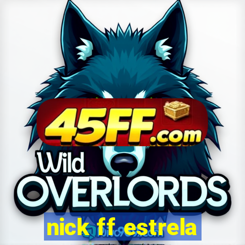 nick ff estrela